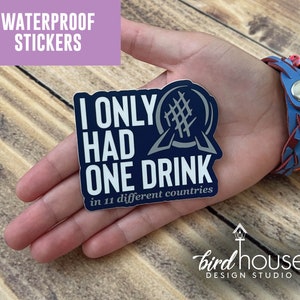 I only had one drink, 11 different countries Epcot Waterproof Sticker Water Bottles, Laptop, funny Disney food & wine drinking the world