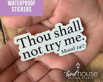 Thou Shall Not Try me Mood 24/7, Funny Waterproof Sticker, Water Bottles, Laptop