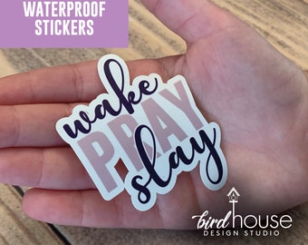 Wake Pray Slay, Cute Waterproof Sticker, Water Bottles, Laptop