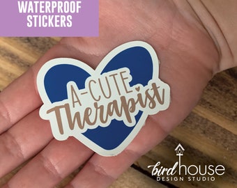 A-Cute Therapist, Funny Acute Therapy SLP, Waterproof Sticker, Water Bottles, Laptop, acute therapy