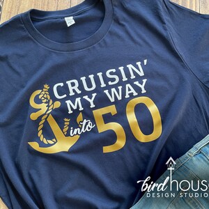 Cruisin&#39; my way into ANY AGE Birthday Cruise Shirt, Personalized, Matching Cruise group shirts, Birthday Crew Squad goals, Cruising friends