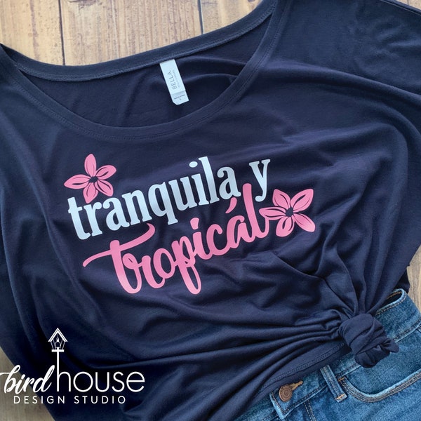 Tranquila y Tropical Shirt, Summer graphic Tee, Beach Shirts, Cute Girls Brunch Off Shoulder, ANY color, shirt style, Funny spanish sayings