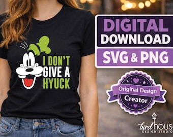 Goofy I don't give a Hyuck SVG PNG | Digital Download | Cricut Cut File | Disney Shirt Crafting Files for T-shirts