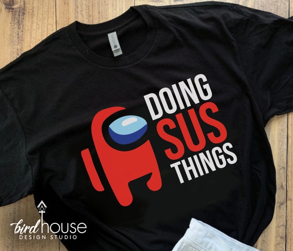 Doing Sus Things Among Shirt Cute Tee Custom Any Color Etsy - etsy roblox tween color Doing Sus Things Among Shirt Cute Tee Custom Any Color Etsy - roblox tween color