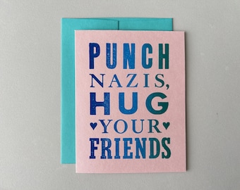 Letterpress Card - Punch Nazis, Hug Your Friends, Resistance, Anti-Fascist, Hope, Anti-Hate, Anti- Capitalism, Resist, Persist