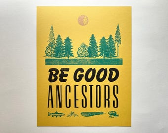 Be Good Ancestors - 11x14 Letterpress Print, Fight Fascism, Empowerment, Resistance, Abolish Ice, Love not War