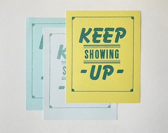 Keep Showing Up - 8x10 Letterpress Print, Affirmation, Support, Encouragement, Empowerment