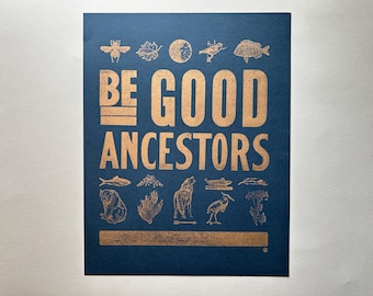 Be Good Ancestors Nature - 11x14 Letterpress Print, Fight Fascism, Empowerment, Resistance, Abolish Ice, Love not War