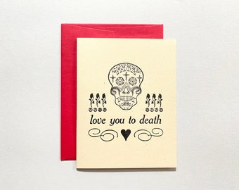 Letterpress Valentine Card - Love You to Death Sugar Skull Day of the Dead Love