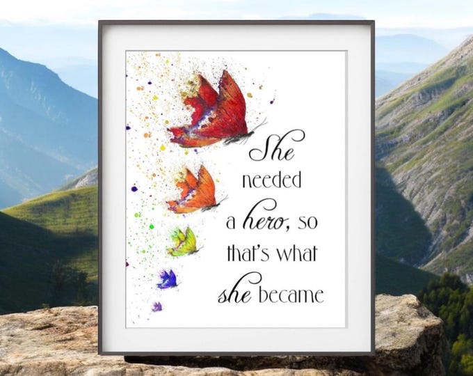 She Needed A Hero Inspirational Quote Art Prints