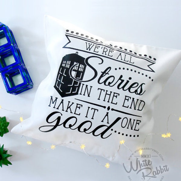 The Doctor tardis Who Inspired PILLOW CASE Inspirational Quote Whovian