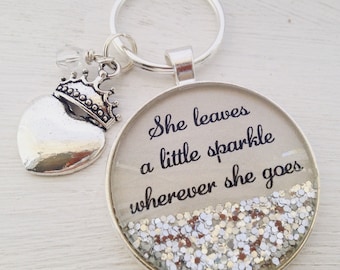 She leaves a little sparkle wherever she goes sparkle keychain, inspirational quote keychain, heart keychain, crown keychain, personalized