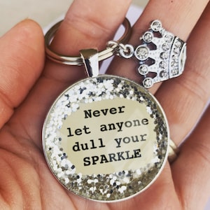 Never let anyone dull your sparkle keychain/new driver gift/divorce gift/inspirational gift/graduation present/valentines gift/teen gift