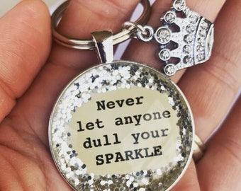 Never let anyone dull your sparkle keychain/new driver gift/divorce gift/inspirational gift/graduation present/valentines gift/teen gift