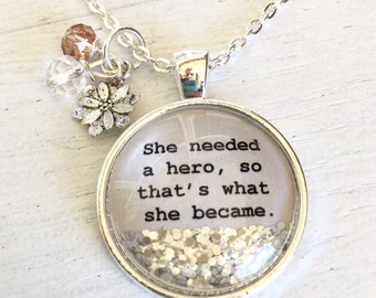 Personalized jewelry/Inspirational quote necklace/She needed a hero,so that's what she became/divorce jewelry/inspirational gift/woman gift