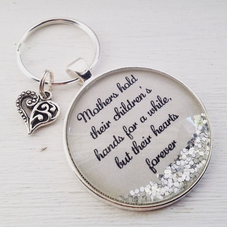 Mom quote keychainMothers hold their children/'s hands for while but their hearts foreverpersonalized mom giftMother/'s Day Gift