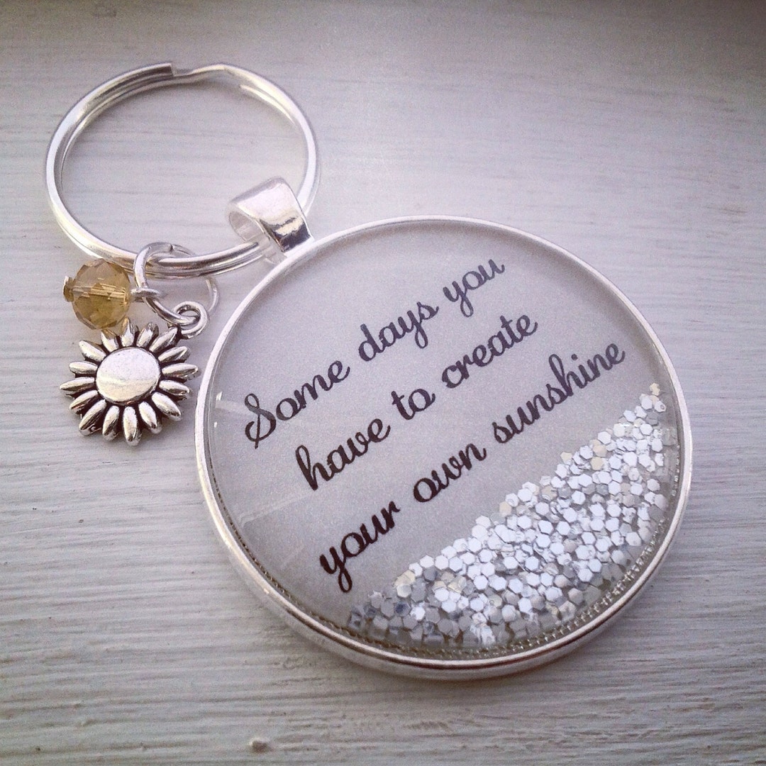Personalized Keychain, some Days You Have to Create Your Own Sunshine Keychain, Gift for Her ...