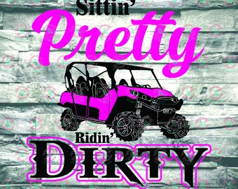 Sittin Pretty Ridin Dirty Teryx 4 Seat SXS PNG SVG File