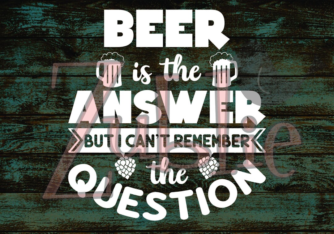 Beer is the Answer SVG File - Etsy