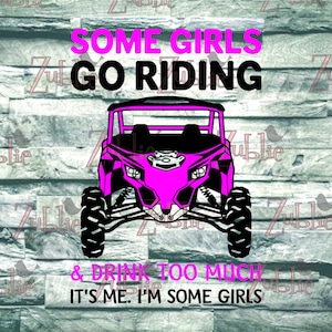 Some Girls Go Riding and Drink too Much SXS SVG File