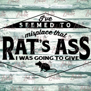 I Misplaced the Rats Ass SVG PNG Sublimation Cricut File