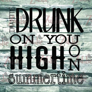 Drunk on You High on Summertime SVG File