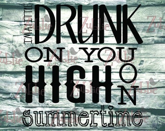 Drunk on You High on Summertime SVG File