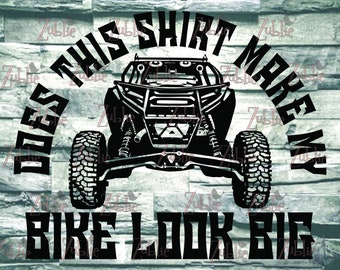 Does This Shirt make my Bike Look Big RZR SXS SVG File