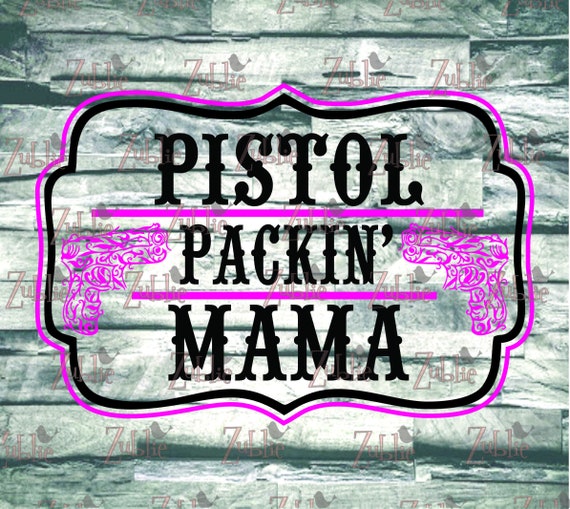 Pistol Packin Mama PNG SVG File - Etsy