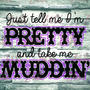 Tell me I&#39;m Pretty Take me Muddin RZR SXS SVG File