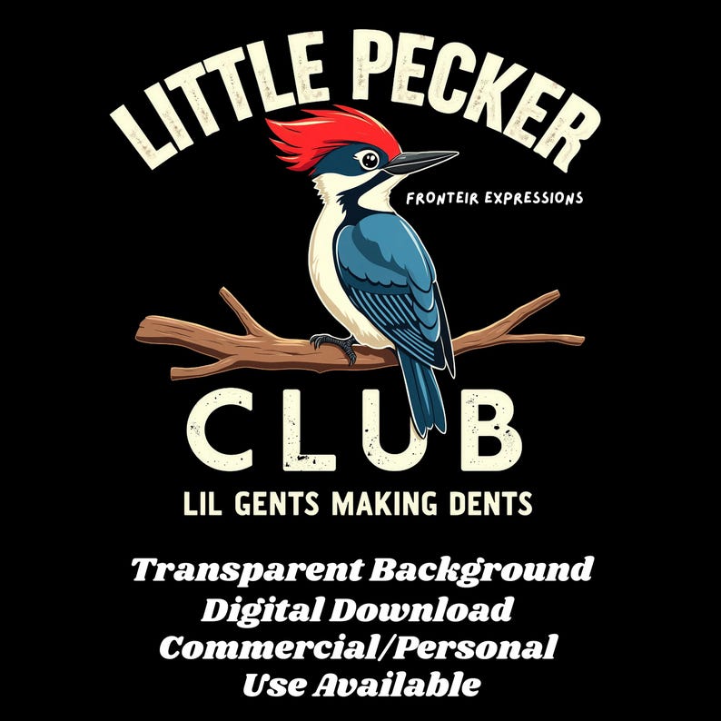 May include: A digital graphic featuring a cartoon woodpecker perched on a branch, with a red crest, blue wings, and a black beak. The text "LITTLE PECKER CLUB" arches above the bird, with "LIL GENTS MAKING DENTS" below. Additional text indicates a transparent background and digital download availability.