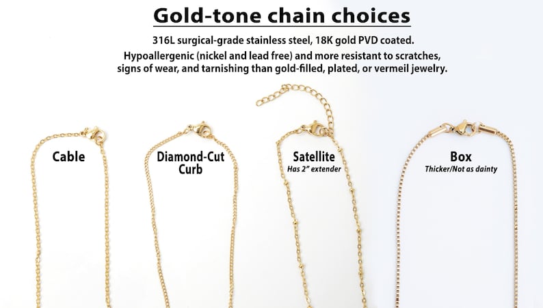 May include: Four different gold-tone chain styles: Cable, Diamond-Cut Curb, Satellite with a 2-inch extender, and Box. The text states that the chains are made of 316L surgical-grade stainless steel with 18K gold PVD coating. They are hypoallergenic, nickel and lead free, and more resistant to scratches, signs of wear, and tarnishing than gold-filled, plated, or vermeil jewelry.