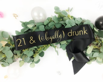 21st Birthday Sash - Finally Legal - Legally Drunk - Birthday Gift  - Personalized Sash - Custom Sash - Birthday Girl - finally 21 sash