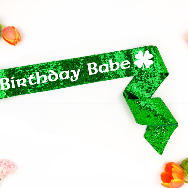 Birthday Babe Sash, St Patricks Birthday Sash, Birthday Girl, Pattys day sash, Kiss me i'm the bride, Irish Bride, Irish wedding, Shamrock