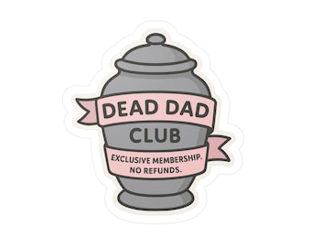 Dead Dad Club Glossy Sticker, Dark Humor Gift