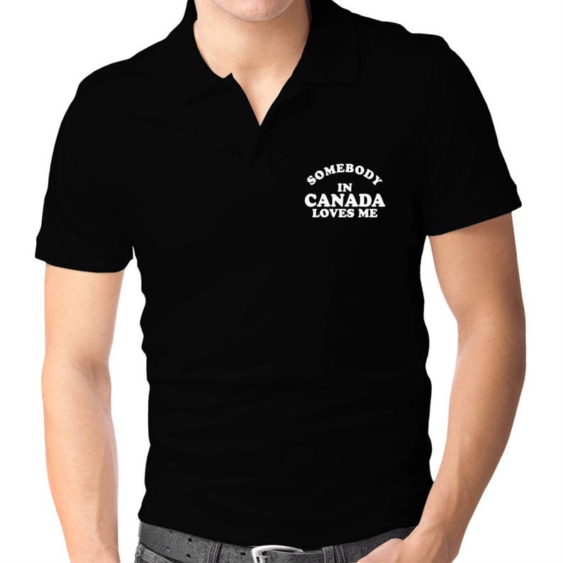Somebody In Canada Loves Me Polo Shirt