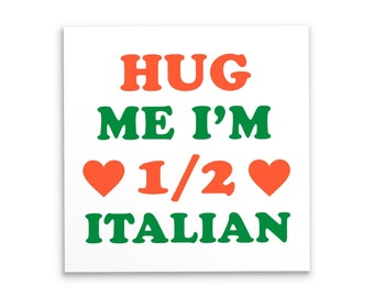 Hug Me Im Half Italian Sticker - 2 Inch Vinyl Weatherproof Decal - Italian Pride Sticker