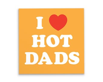 I Love Hot Dads Sticker - 2 Inch Vinyl Weatherproof Decal - DILF Sticker