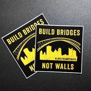 Pittsburgh Stickers 3 Inch Build Bridges Not Walls Vinyl Sticker Black and Yellow Decal image 1