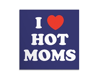 I Love Hot Moms Sticker - 2 Inch Vinyl Weatherproof Decal - MILF Sticker