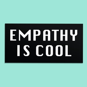 Empathy is Cool Bumper Sticker Vinyl Weatherproof Decal Kindness Bumper Sticker image 1