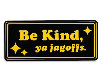 Pittsburgh Bumper Sticker - Be Kind Jagoffs - Large Black and Yellow Vinyl Weatherproof Decal - For the Yinzers