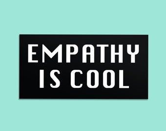 Empathy Sticker - Empathy is Cool Bumper Sticker - Vinyl Weatherproof Decal - Message of Kindness Bumper Sticker - Empathy Sticker