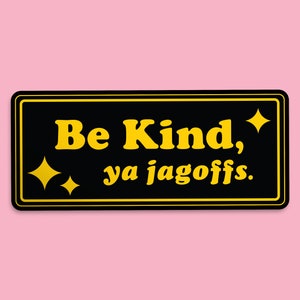Pittsburgh Bumper Stickers - Be Kind, Ya Jagoffs - Yinz Black and Yellow - 1flychicken creations