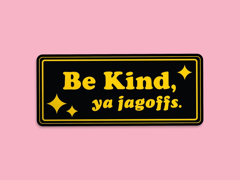 Pittsburgh Bumper Stickers - Be Kind, Ya Jagoffs - Yinz Black and Yellow - 1flychicken creations