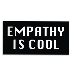 Empathy is Cool Bumper Sticker Vinyl Weatherproof Decal Kindness Bumper Sticker image 3