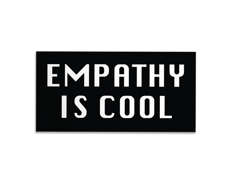 Empathy is Cool Bumper Sticker Vinyl Weatherproof Decal Kindness Bumper Sticker image 3