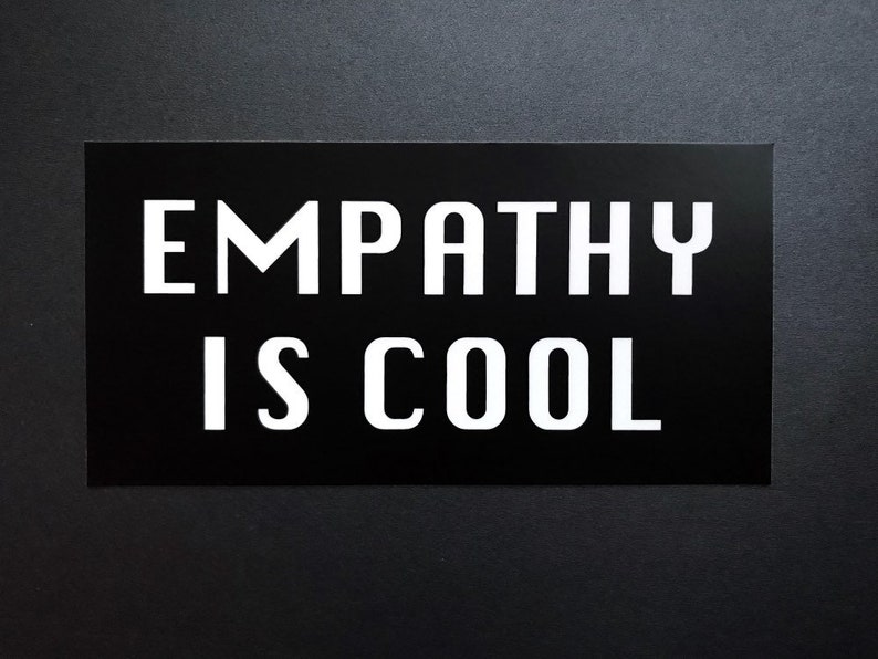 Empathy is Cool Bumper Sticker Vinyl Weatherproof Decal Kindness Bumper Sticker image 5