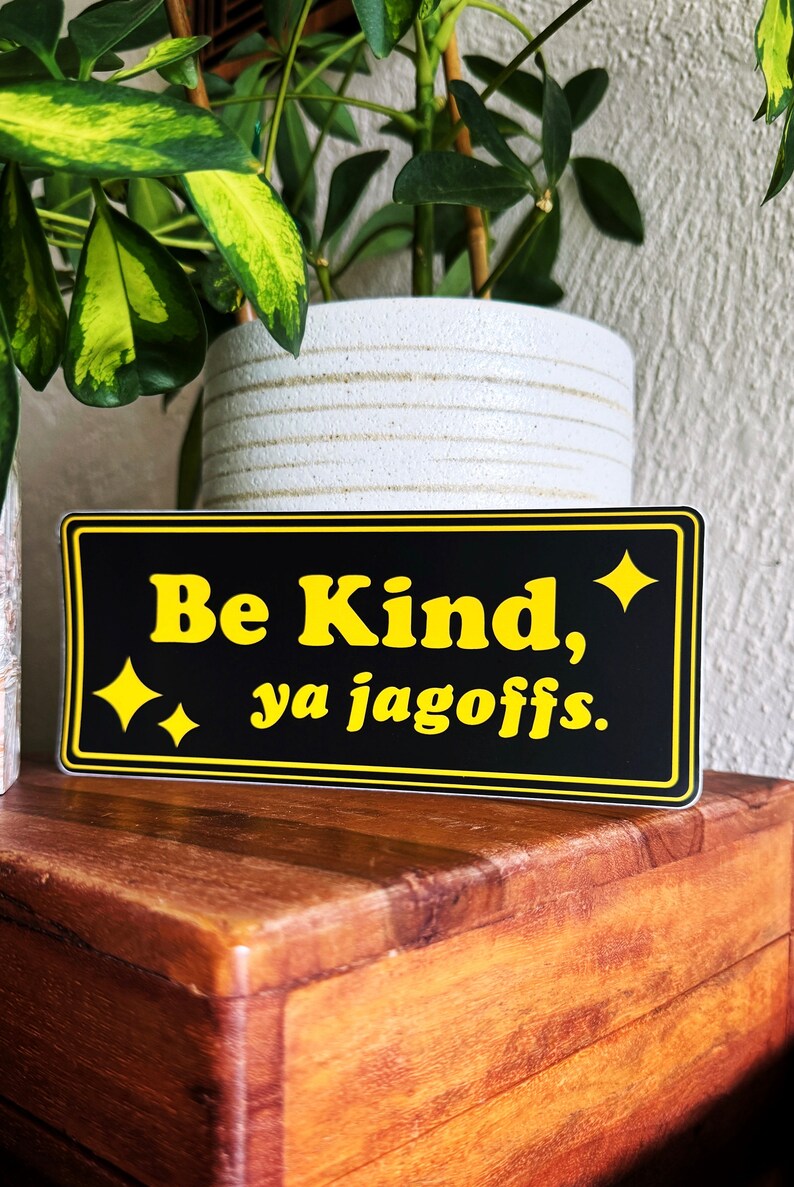 Pittsburgh Bumper Stickers - Be Kind, Ya Jagoffs - Black and Yellow - 1flychicken creations