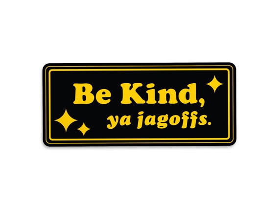Pittsburgh Bumper Sticker - Be Kind Jagoffs - Large Black and Yellow Vinyl Weatherproof Decal - For the Yinzers